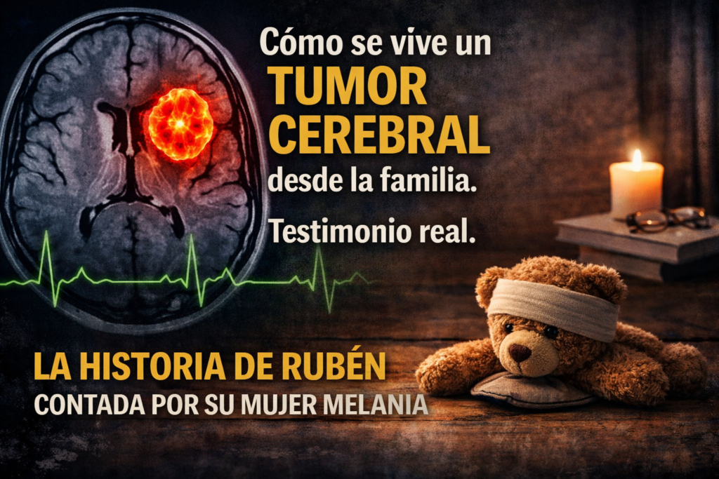 El tumor cerebral de Rubén — testimonio familiar